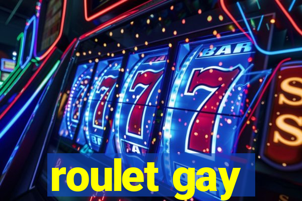 roulet gay